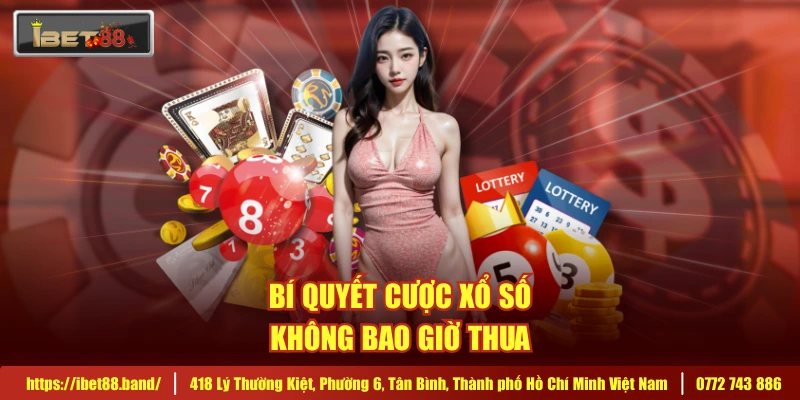 Bí quyết cược xổ số không bao giờ thua 
