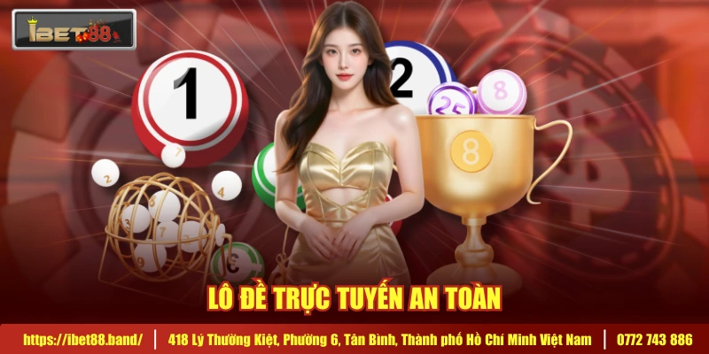 Lô đề trực tuyến an toàn