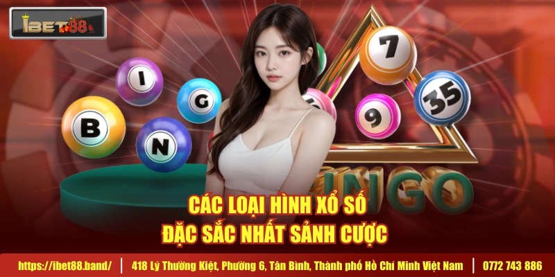 Các loại hình xổ số đặc sắc nhất sảnh cược 