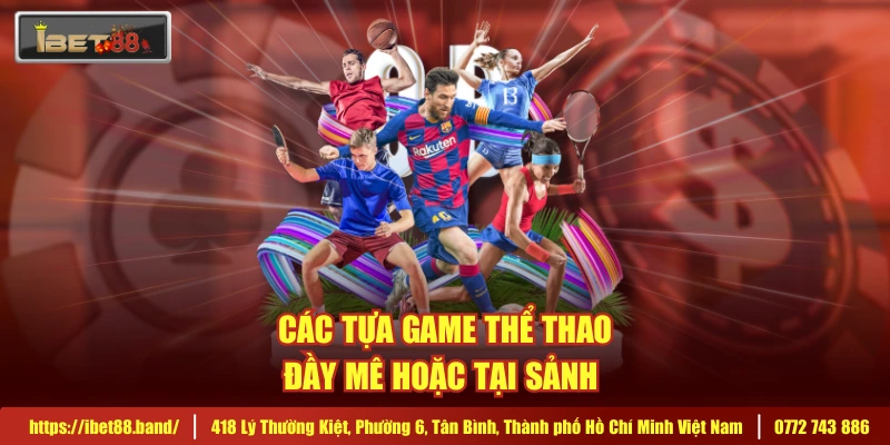 Các tựa game thể thao đầy mê hoặc tại sảnh 