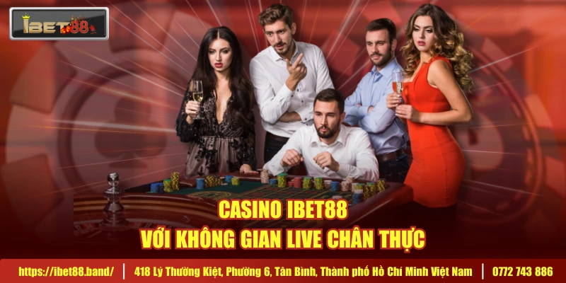 Casino IBET88 với không gian live chân thực