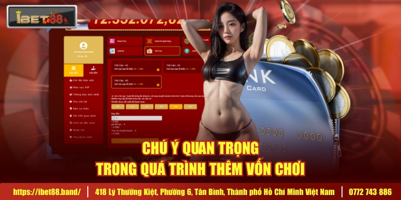 Chú ý quan trọng trong quá trình thêm vốn chơi 