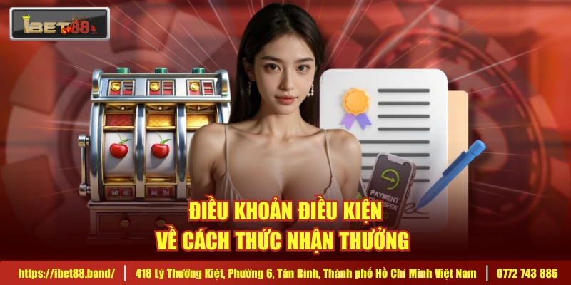 Điều khoản điều kiện về cách thức nhận thưởng 