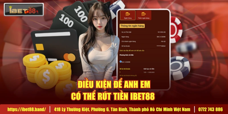 Điều kiện để anh em có thể rút tiền IBET88 