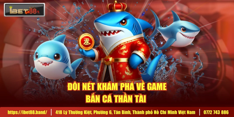 Đôi nét khám phá về game bắn cá thần tài 