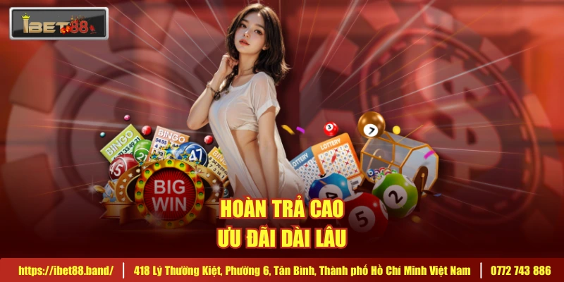 Hoàn trả cao, ưu đãi dài lâu