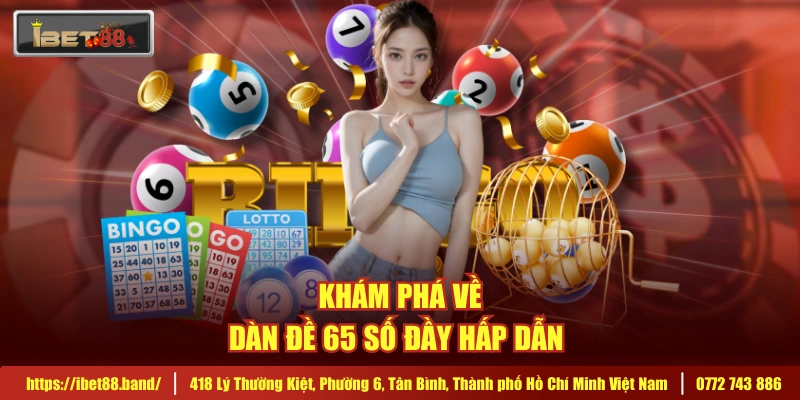 Khám phá về dàn đề 65 số đầy hấp dẫn 