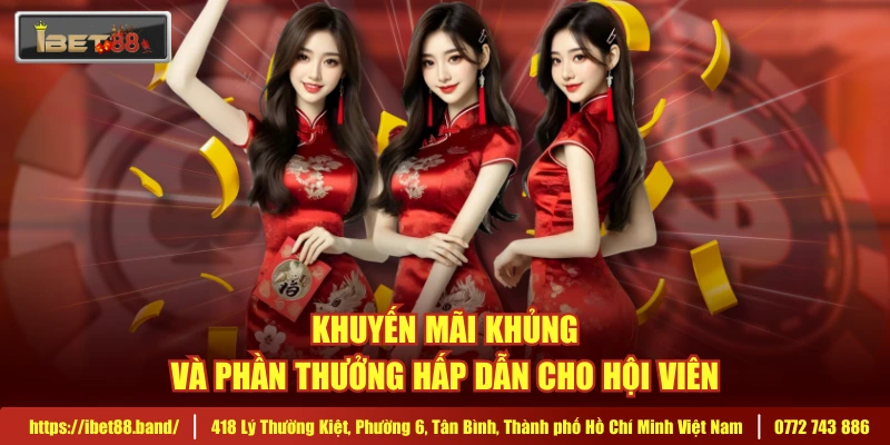 Khuyến mãi khủng và phần thưởng hấp dẫn cho hội viên