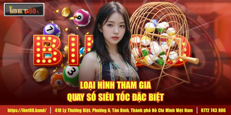 Loại hình tham gia quay số siêu tốc đặc biệt