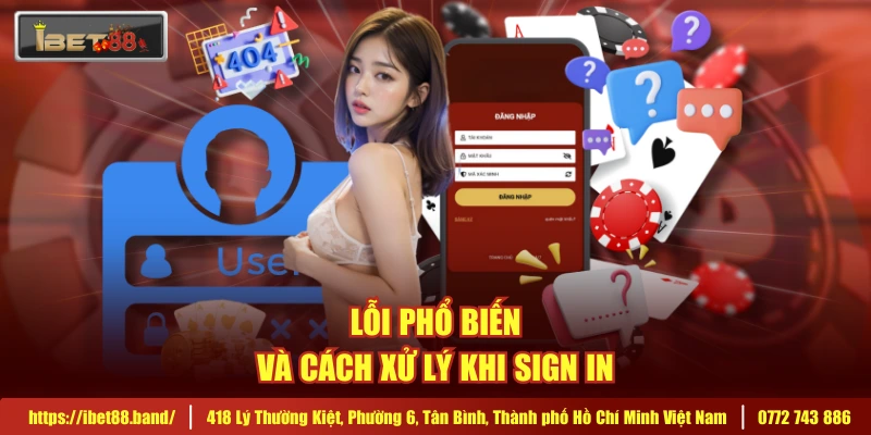 Lỗi phổ biến và cách xử lý khi sign in 