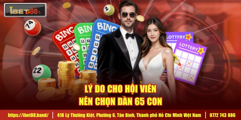 Lý do cho hội viên nên chọn dàn 65 con 