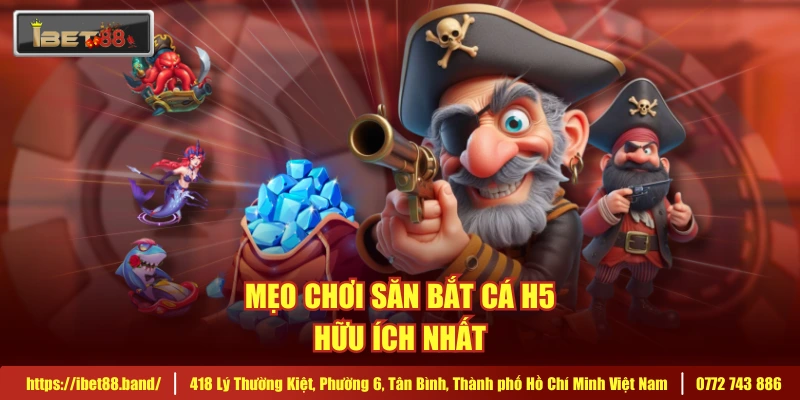 Mẹo chơi săn bắt cá H5 hữu ích nhất 