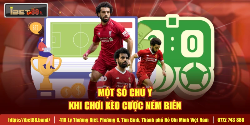 Một số chú ý khi chơi kèo cược ném biên