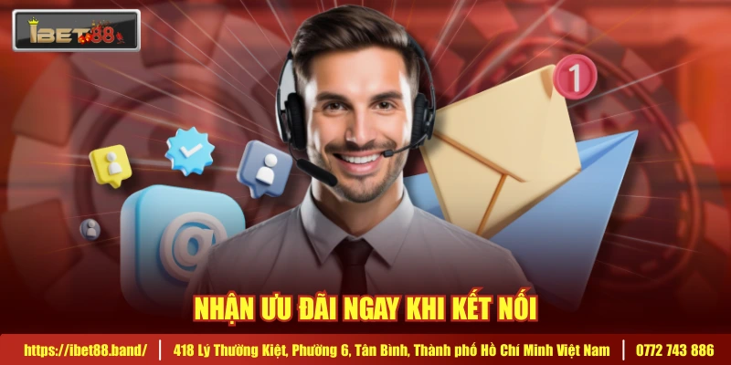 Nhận ưu đãi ngay khi kết nối