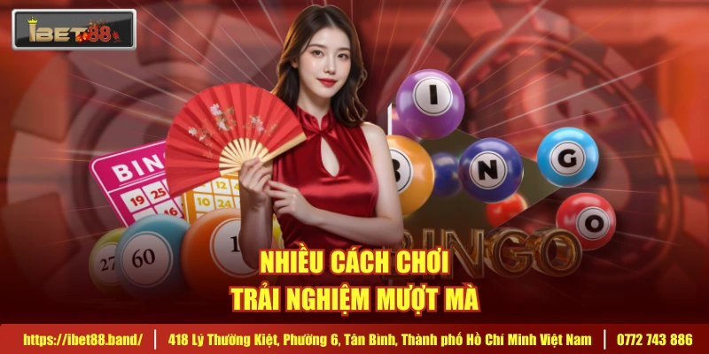 Nhiều cách chơi, trải nghiệm mượt mà