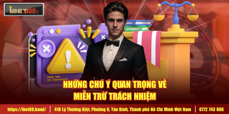 Những chú ý quan trọng về miễn trừ trách nhiệm 
