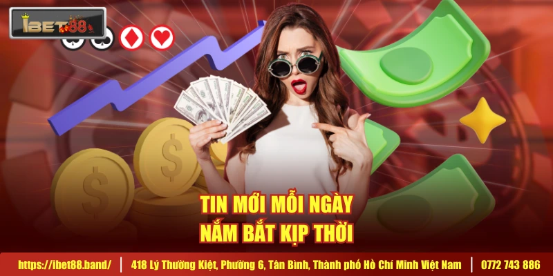 Tin mới mỗi ngày, nắm bắt kịp thời