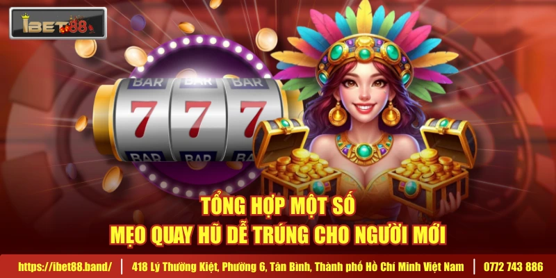 Tổng hợp một số mẹo quay hũ dễ trúng cho người mới