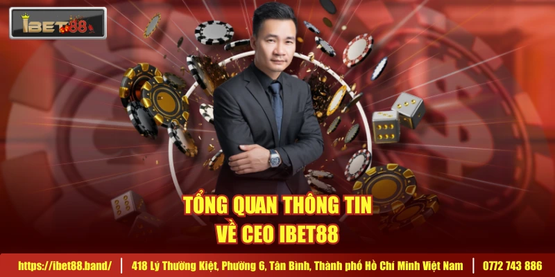 Tổng quan thông tin về CEO IBET88