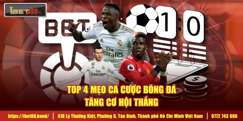 Top 4 mẹo cá cược bóng đá - Tăng cơ hội thắng