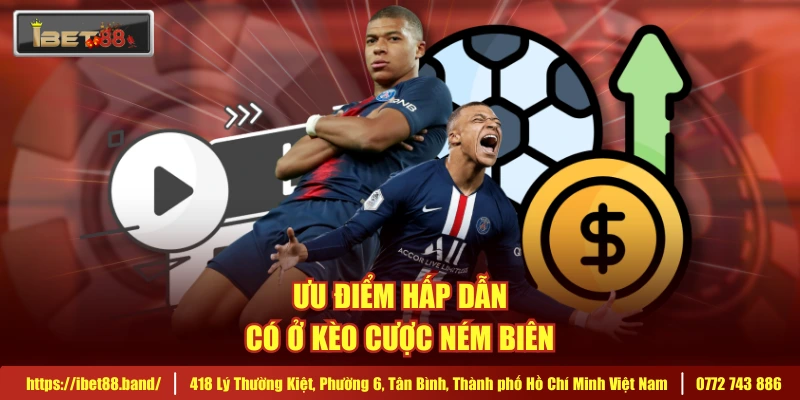 Ưu điểm hấp dẫn có ở kèo cược ném biên