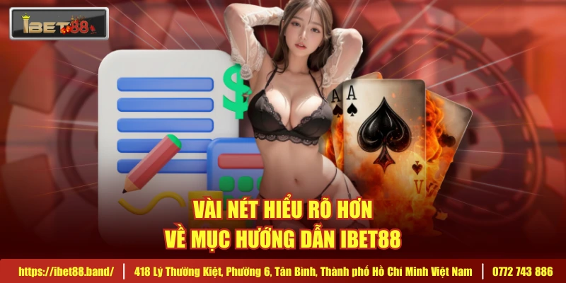 Vài nét hiểu rõ hơn về mục hướng dẫn IBET88