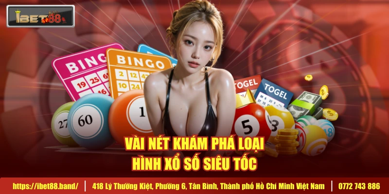 Vài nét khám phá loại hình xổ số siêu tốc