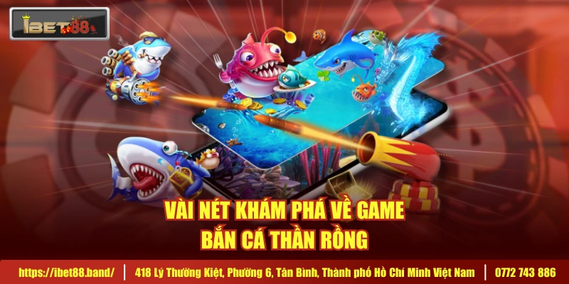 Vài nét khám phá về game bắn cá thần rồng